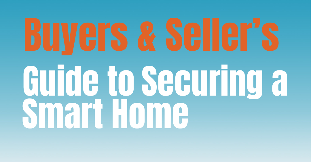 Buyers and Seller’s Guide to Securing a Smart Home